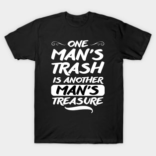 One Man’s Trash Is Another Man’s Treasure T-Shirt